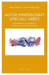 Autor:innenschaft und/als Arbeit