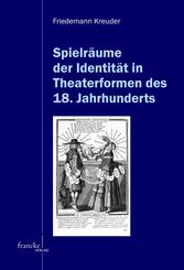 Spielr&auml;ume der Identit&auml;t in Theaterformen des 18. Jahrhunderts