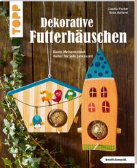 Dekorative Futterh&auml;uschen (kreativ.kompakt.)