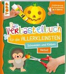 Das Verbastelbuch f&uuml;r die Allerkleinsten. Schneiden und Kleben. Herbst