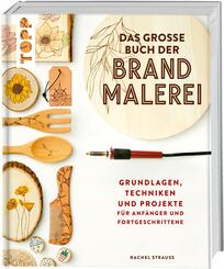 Das gro&szlig;e Buch der Brandmalerei