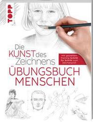 Die Kunst des Zeichnens - Menschen &Uuml;bungsbuch