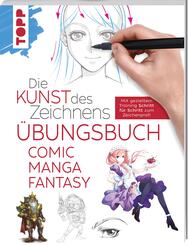 Die Kunst des Zeichnens - Comic Manga Fantasy &Uuml;bungsbuch
