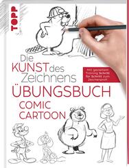 Die Kunst des Zeichnens - &Uuml;bungsbuch Comic Cartoon