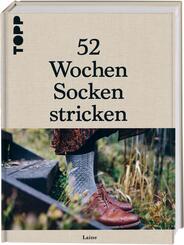 52 Wochen Socken stricken. Die sch&ouml;nsten Stricksocken internationaler Designerinnen des Laine Magazines