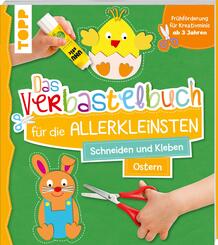 Das Verbastelbuch f&uuml;r die Allerkleinsten. Schneiden und Kleben. Ostern