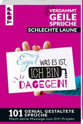 #VerdammtGeileSpr&uuml;che SCHLECHTE LAUNE. Egal was es ist, ich bin dagegen