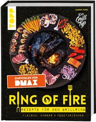 Ring of Fire. Rezepte f&uuml;r den Grillring. Fleisch, Burger & Vegetarisches.