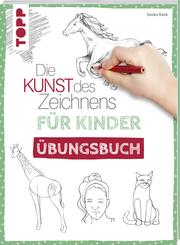 Die Kunst des Zeichnens f&uuml;r Kinder &Uuml;bungsbuch