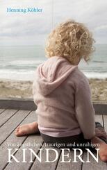 Von &auml;ngstlichen, traurigen und unruhigen Kindern
