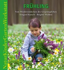Natur-Kinder-Garten-Werkstatt: Fr&uuml;hling