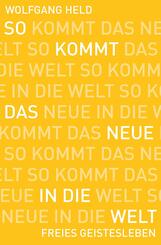 So kommt das Neue in die Welt