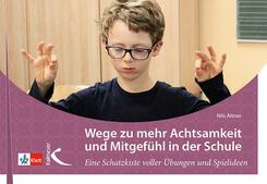 Wege zu mehr Achtsamkeit und Mitgef&uuml;hl in der Schule