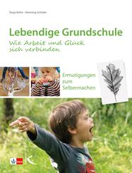 Lebendige Grundschule: Wie Arbeit und Gl&uuml;ck sich verbinden