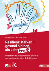 Resilienz st&auml;rken - gesund bleiben als Lehrkraft