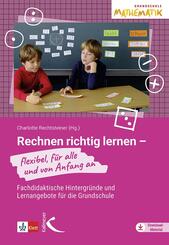 Rechnen richtig lernen - flexibel, f&uuml;r alle und von Anfang an