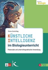 K&uuml;nstliche Intelligenz im Biologieunterricht