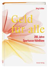 Geld f&uuml;r alle. 200 Jahre Sparkasse K&ouml;lnBonn