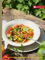 Suppen, Aufl&auml;ufe und Eint&ouml;pfe vegan & vollwertig