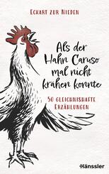 Als der Hahn Caruso mal nicht kr&auml;hen konnte