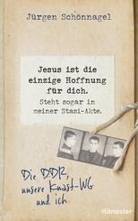 Jesus ist die einzige Hoffnung f&uuml;r dich. Steht sogar in meiner Stasi-Akte.