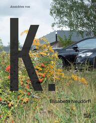 Elisabeth Neud&ouml;rfl: Ansichten von K.