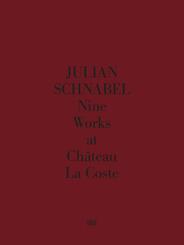 Julian Schnabel. Nine Works at Ch&acirc;teau La Coste