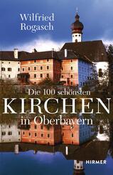 Die 100 sch&ouml;nsten Kirchen in Oberbayern