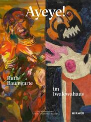 Ayeye! Ruth Baumgarte im Iwalewahaus