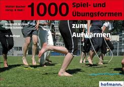 1000 Spiel- und &Uuml;bungsformen zum Aufw&auml;rmen