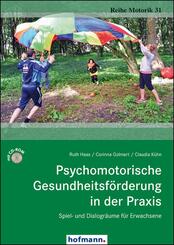 Psychomotorische Gesundheitsf&ouml;rderung in der Praxis, m. CD-ROM