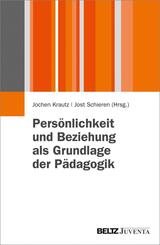 Pers&ouml;nlichkeit und Beziehung als Grundlage der P&auml;dagogik