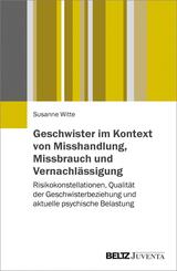 Geschwister im Kontext von Misshandlung, Missbrauch und Vernachl&auml;ssigung