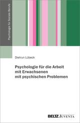 Psychologie f&uuml;r die Arbeit mit Erwachsenen mit psychischen Problemen