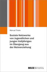 Soziale Netzwerke von Jugendlichen und jungen Vollj&auml;hrigen im &Uuml;bergang aus der Heimerziehung