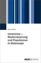 Umbr&uuml;che - Modernisierung und Populismus in Osteuropa