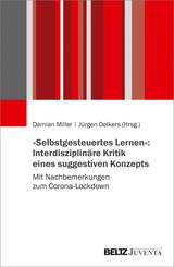 &raquo;Selbstgesteuertes Lernen&laquo;: Interdisziplin&auml;re Kritik eines suggestiven Konzepts