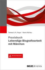 Praxisbuch Lebendige Biografiearbeit mit M&auml;rchen