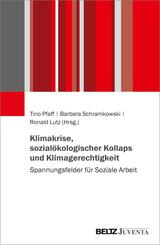 Klimakrise, sozial&ouml;kologischer Kollaps und Klimagerechtigkeit