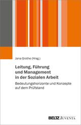 Leitung, F&uuml;hrung und Management in der Sozialen Arbeit