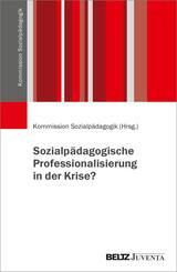 Sozialp&auml;dagogische Professionalisierung in der Krise?
