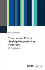 Theorie und Praxis Sozialp&auml;dagogischer Fallarbeit