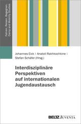 Interdisziplin&auml;re Perspektiven auf internationalen Jugendaustausch