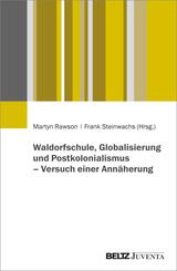 Waldorfschule, Globalisierung und Postkolonialismus - Versuch einer Ann&auml;herung