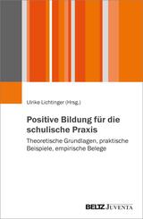 Positive Bildung f&uuml;r die schulische Praxis