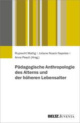 P&auml;dagogische Anthropologie des Alterns und der h&ouml;heren Lebensalter