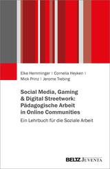 Social Media, Gaming & Digital Streetwork: P&auml;dagogische Arbeit in Online-Communitys