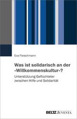 Was ist solidarisch an der &raquo;Willkommenskultur&laquo;?