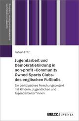 Jugendarbeit und Demokratiebildung in non-profit &raquo;Community Owned Sports Clubs&laquo; des englischen Fu&szlig;balls