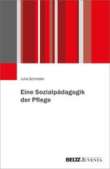 Eine Sozialp&auml;dagogik der Pflege